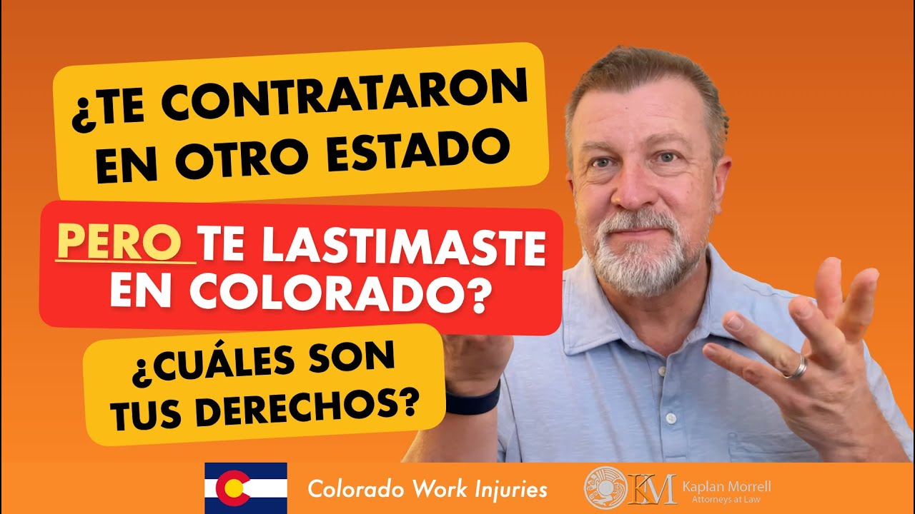 ¿Te contrataron en otro estado, PERO te lastimaste en Colorado? ¿Cuáles son tus derechos?