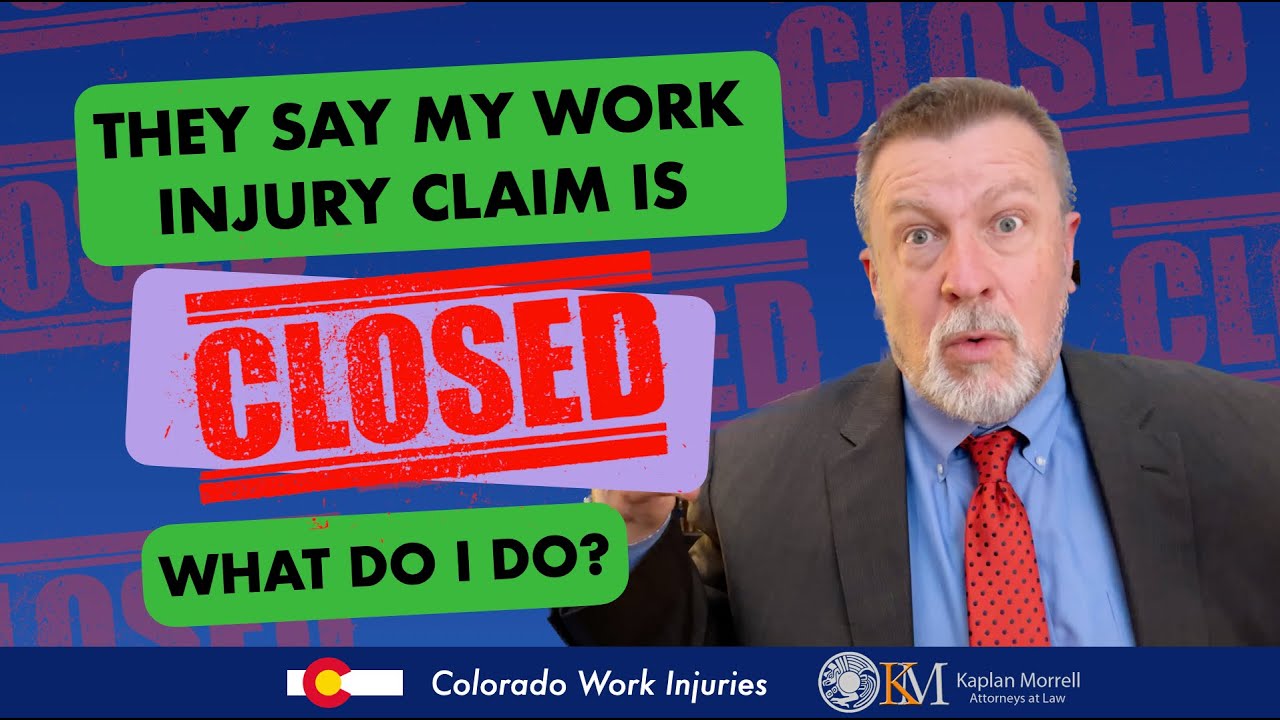 They say my work injury claim is closed! What do I do?