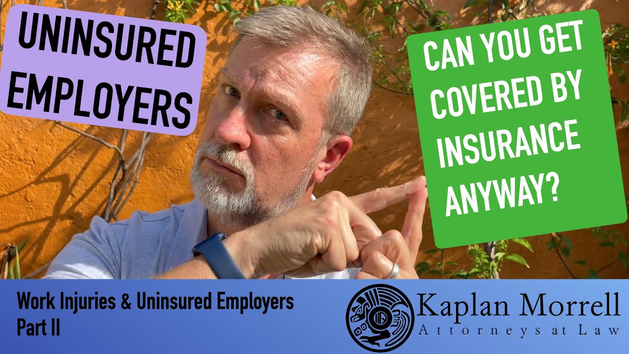 UNINSURED EMPLOYERS!  CAN YOU GET COVERED BY INSURANCE ANYWAY?