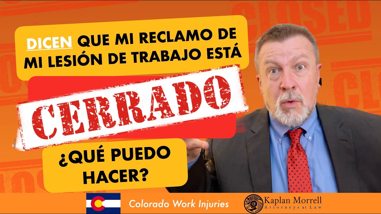 ¡Dicen que mi reclamo por lesiones laborales está cerrado! ¿¿Qué puedo hacer??