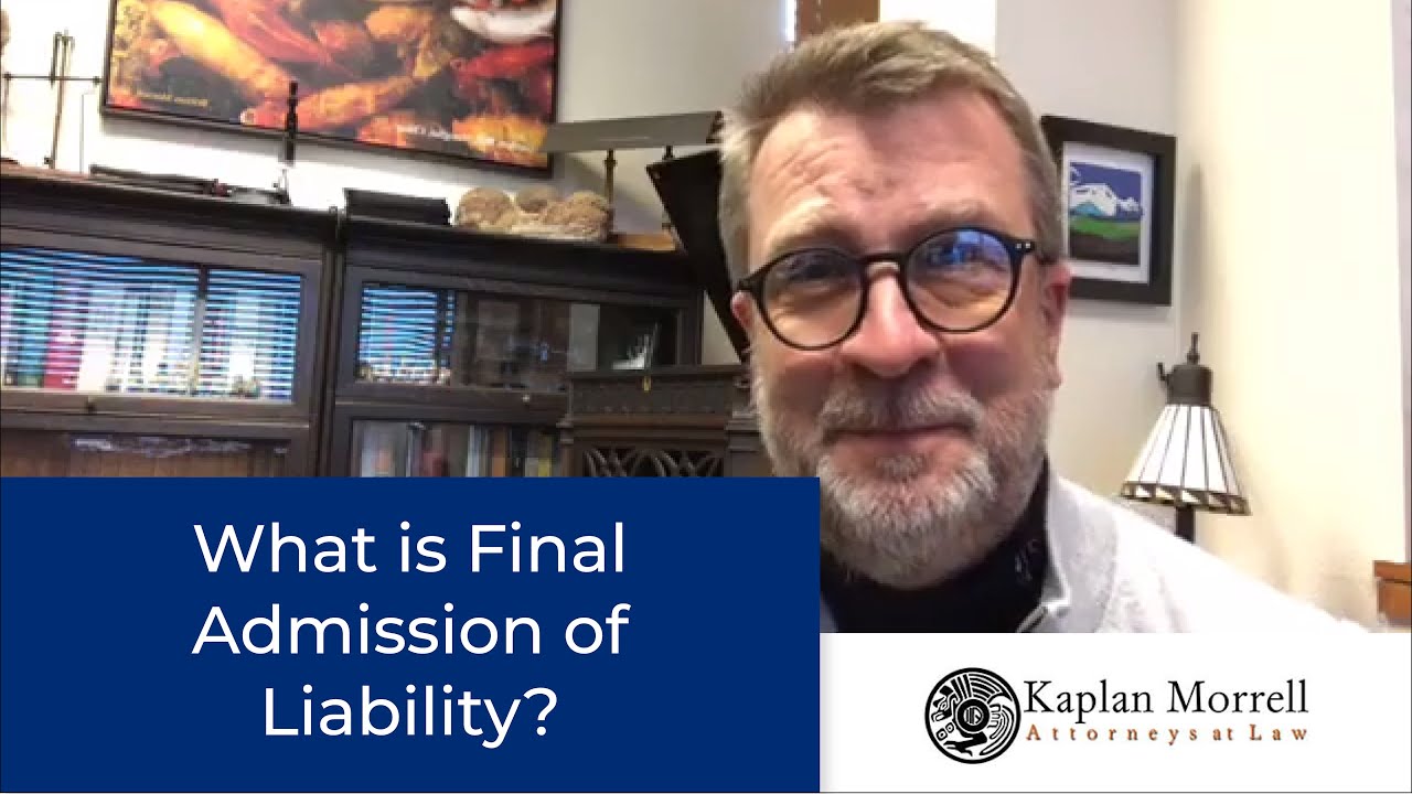 Understanding a Final Admission of Liability