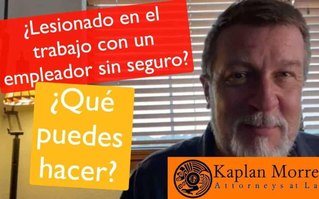 ¿¡Lesiones en el trabajo y no tiene seguro!?