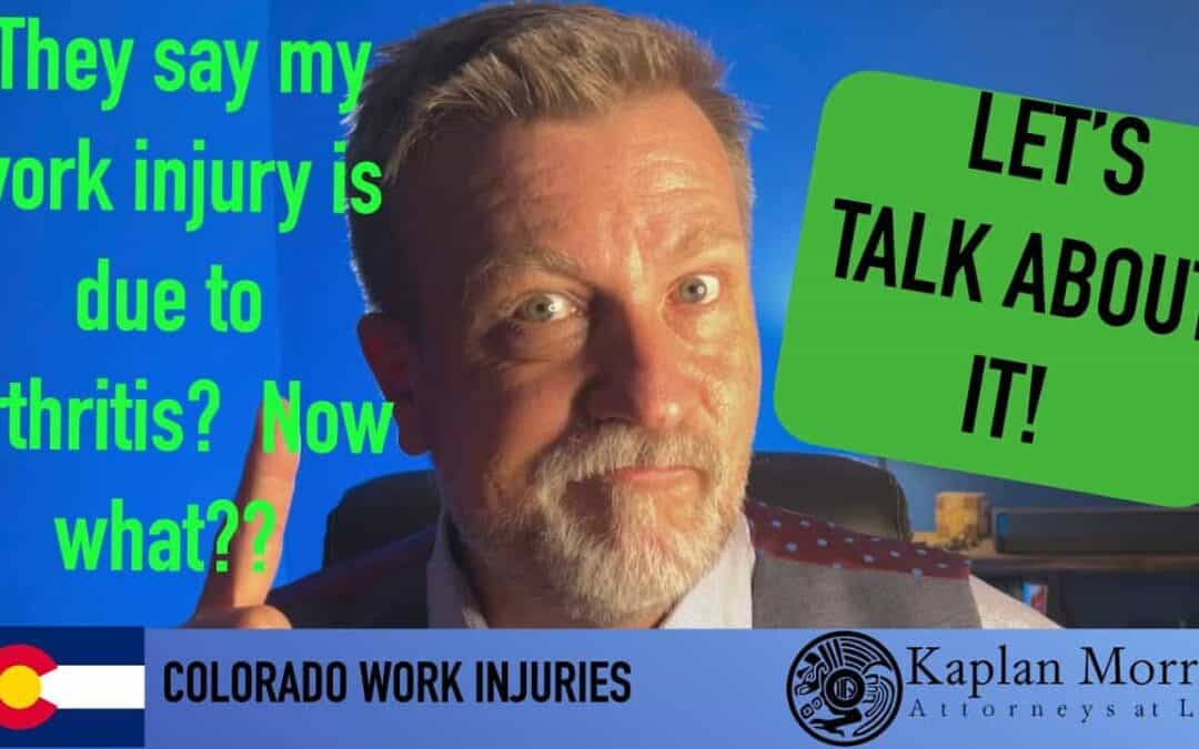 They say my Work Injury is Due to Arthritis. Now what?