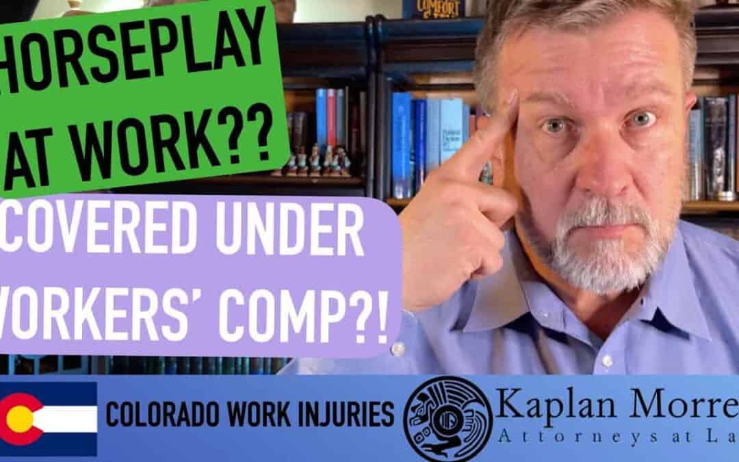 Why Claims get Denied! Injured during horseplay?